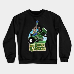 The Lawn Ranger T shirt Crewneck Sweatshirt